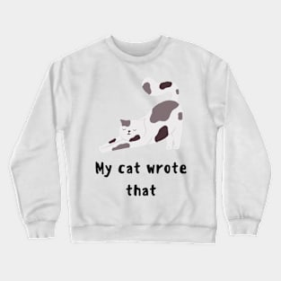 My Cat Wrote That Crewneck Sweatshirt